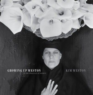 Kim Weston - Growing Up Weston, In the Presence of Women